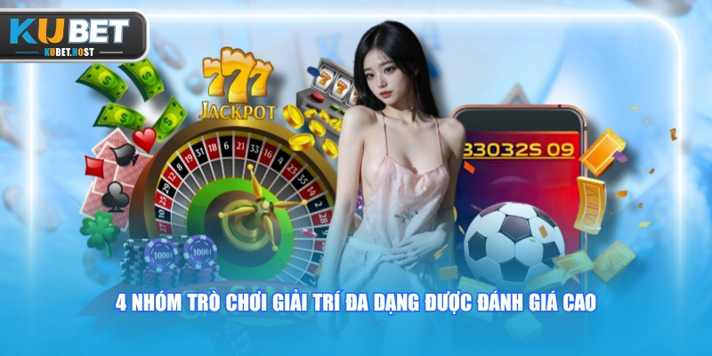 Đánh Giá KUBET Khách Quan Thông Qua Trải Nghiệm Thực Tế 3 4 nhóm trò chơi giải trí đa dạng được đánh giá cao