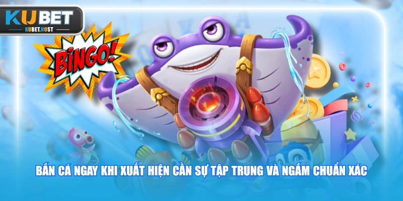 Cách Săn Boss Bắn Cá KUBET Nhận 1000x Tiền Thưởng Khủng 2 Bắn cá ngay khi xuất hiện cần sự tập trung và ngắm chuẩn xác