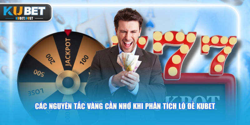 4 Cách Soi Cầu KUBET Hôm Nay Bao Trúng 100% Cho Lô Thủ 3 Các nguyên tắc vàng cần nhớ khi phân tích lô đề KUBET