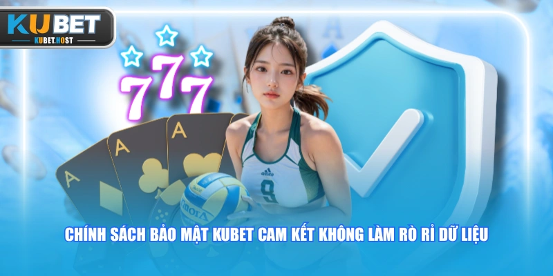 Chính sách bảo mật 2 Chính sách bảo mật KUBET cam kết không làm rò rỉ dữ liệu