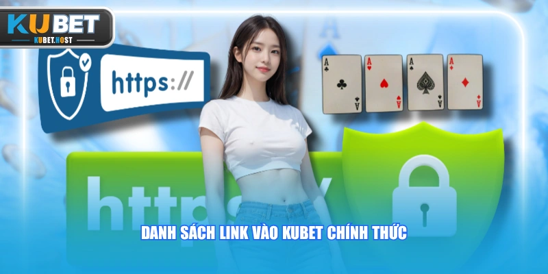 Link Vào KUBET - Danh Sách Liên Kết Truy Cập Mới Nhất 2026 1 Danh sách link vào KUBET chính thức