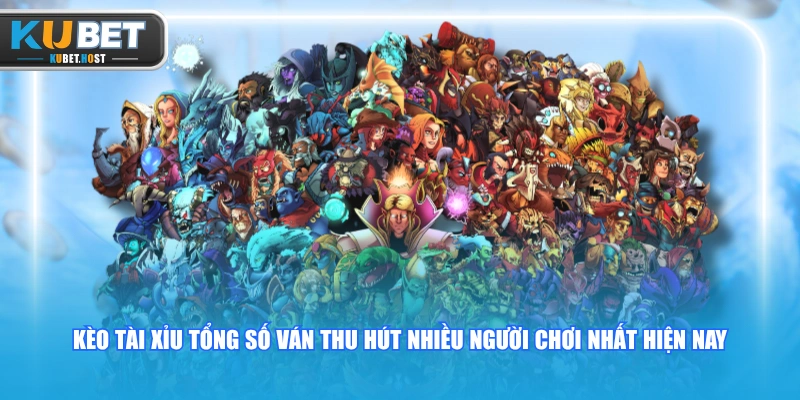 Cá Cược Kèo Dota 2 KUBET Cực Đơn Giản Và Dễ Thắng Lớn 2 Kèo Tài Xỉu tổng số ván thu hút nhiều người chơi nhất hiện nay
