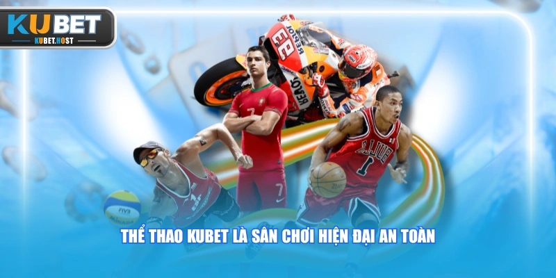 Thể thao KUBET là sân chơi hiện đại an toàn