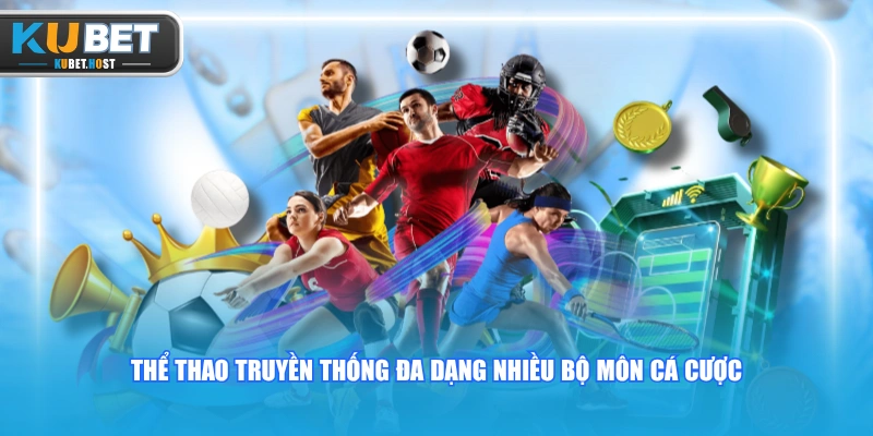 Thể thao truyền thống đa dạng nhiều bộ môn cá cược